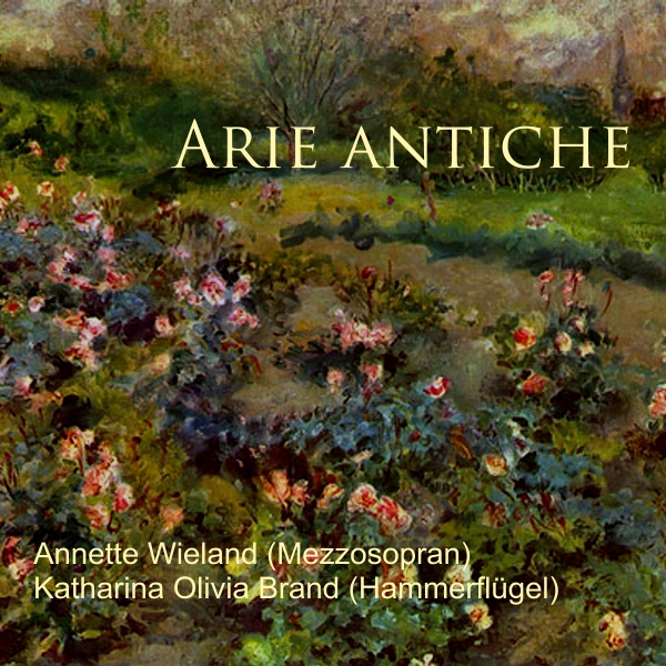Arie antiche, Annette Wieland (Gesang), Katharina Brand (Hammerfl&uuml;gel)